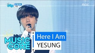 [Comeback stage] YESUNG - Here I AM, 예성 - 문 열어봐 Show Music core 20160423