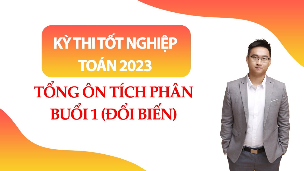 TỔNG ÔN TÍCH PHÂN HÀM ẨN BUỔI 1
