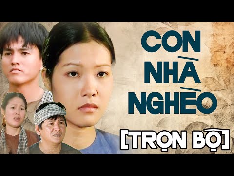 CON NHÀ NGHÈO TRỌN BỘ | Phim Việt Nam | Phim Truyền Hình Việt Nam | Phim Xưa Việt Nam | HTV
