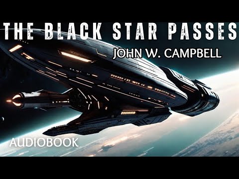 🌠 The Black Star Passes: Golden Age Space Adventure! 🚀 | John W. Campbell Jr. Audiobook