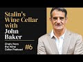 Ep. 6: Stalin's Wine Cellar with author John Baker | Chats from the Wine Cellar