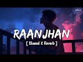 Do Patti Raanjhan Slowed X Reverb Parampara Tandon Lofi Song YUNIK 2 0
