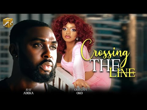 CROSSING THE LINE ( RAY ADEKA, OMECHA OKO ) #latestnigerianmovies2025