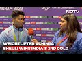 Want To Dedicate This Medal To My Brother: Achinta Sheuli To NDTV On Winning Gold