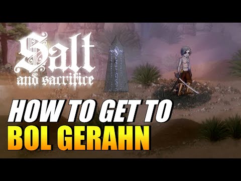 Salt And Sacrifice - How To Get To Bol Gerahn (The Wastes Trophy)