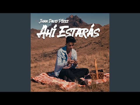 Ahi Estaras - Juan David Perez