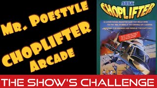 Mr. Poestyle : THE SHOW's Arcade Challenge Choplifter