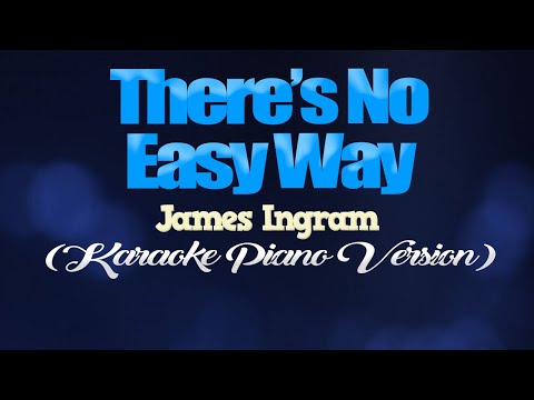 THERE'S NO EASY WAY - James Ingram (KARAOKE PIANO VERSION)