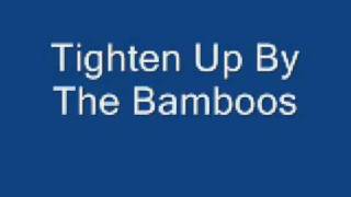 Tighten Up By The Bamboos