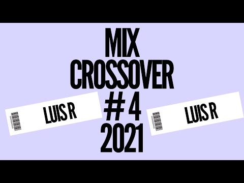 Luis R Crossover Mix 2021 #4