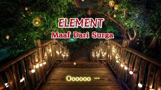 Download lagu ELEMENT - Maaf Dari Surga Lirik Lyric mp3