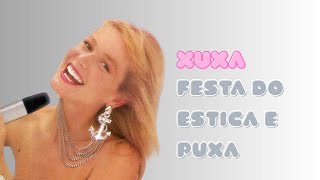 Xuxa - Festa do estica e puxa