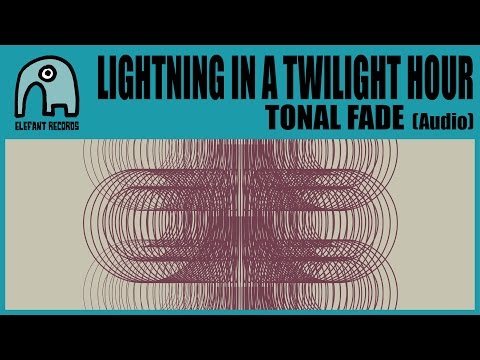 LIGHTNING IN A TWILIGHT HOUR - Tonal Fade [Audio]