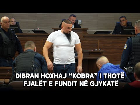 Dibran Hoxhaj "Kobra" i thotë fjalët e fundit në Gjykatë: 50 vjet burg i mbaj, veç me u zbardh rasti