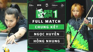 FULL MATCH: Huỳnh Thị Ngọc Huyền vs Lê Hồng Nhung (Chip Chip) | B52 Women Open 1 | Chung Kết
