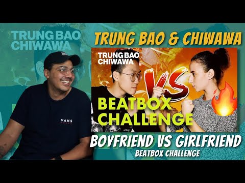 Trung Bao & Chiwawa | Boyfriend Vs Girlfriend Beatbox Challenge | Part 1 | REACTION