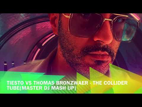 Tiesto vs Thomas Bronzwaer - The Collider Tube (Master dj mash up)