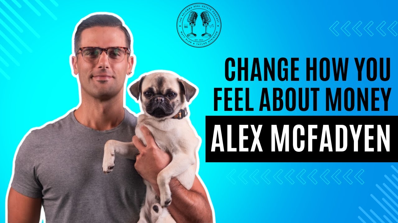 70: Changing Canadian's Mindset with Money and Defining Success with The Mortgage Pug Alex McFadyen