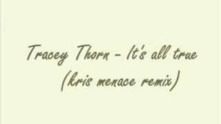 Tracey Thorn - It's all true (kris menace remix)
