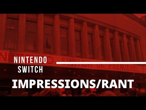 Nintendo Switch Impressions/Rant