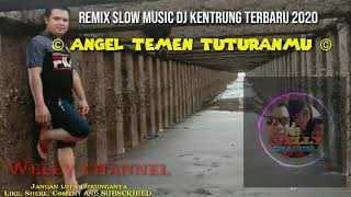 Download lagu DJ Kentrung~Angel Temen Tuturanmu ~Welly Channel mp3