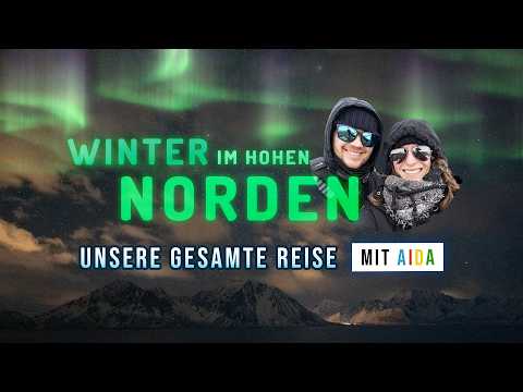 AIDA-Kreuzfahrt Winter im hohen Norden (Polarlichter in Norwegen): Der gesamte Reisefilm