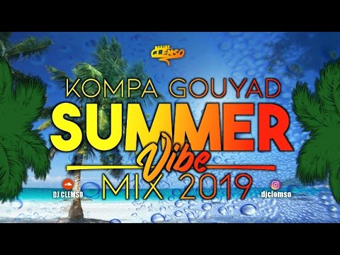 DJ CLEMSO - Kompa Gouyad SUMMER Vibe MIX 2019