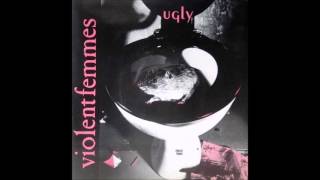 Violent Femmes - Ugly