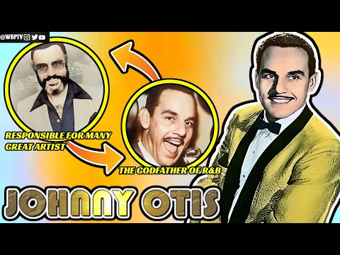 The GODFATHER Of Rhythm And Blues | The Untold Truth Of Johnny Otis