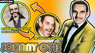 The GODFATHER Of Rhythm And Blues | The Untold Truth Of Johnny Otis