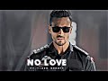 NO LOVE Tiger Shroff NO LOVE Edit Tiger Shroff Edit