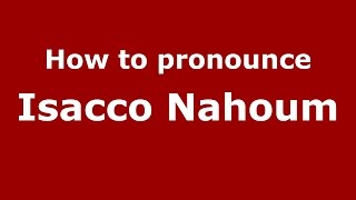 How to pronounce Isacco Nahoum