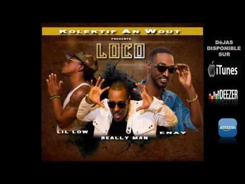 Really man feat lil low & Enay (KOLEKTIF AN WOUT) - LOCO [EXTRAIT]