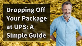 Dropping Off Your Package at UPS: A Simple Guide
