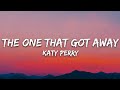 Katy Perry - The One That Got Away (Lyrics) Katy Perry - The One That Got Away (Lyrics)
