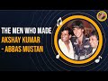 The Men Behind Akshay Kumar Abbas Mustan Khiladi Nasha Talkies