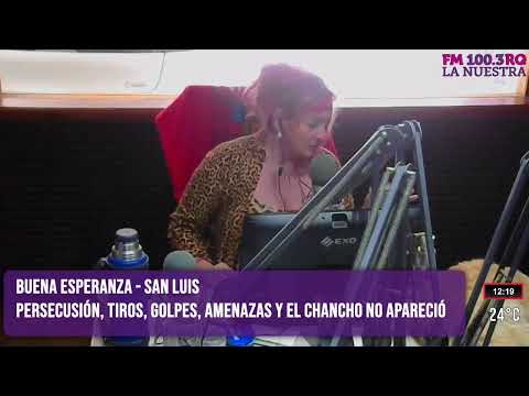 BUENA ESPERANZA - SAN LUIS: PERSECUSIÓN, TIROS, GOLPES, AMENAZAS Y EL CHANCHO NO APARECIÓ