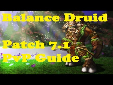 Balance Druid PvP Guide Patch 7.1 [World of Warcraft Legion].