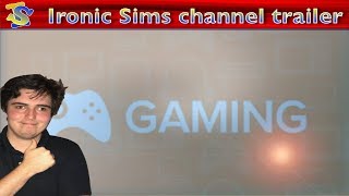 Ironic Sims Channel Trailer 2017