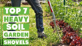 Top 7 Garden Shovels for Digging Through Tough Soil