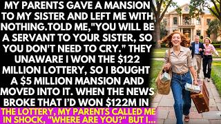 My parents gave my sister a mansion and told me, “You’ll be her servant.” Then I won $122 million...
