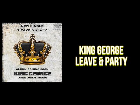 King George - Leave & Party (Lyric Video)