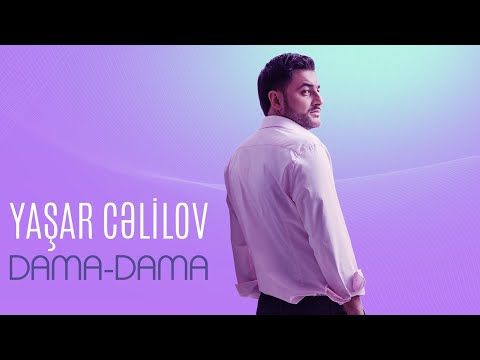 Yaşar Cəlilov – Dama-Dama (Rəsmi Audio)
