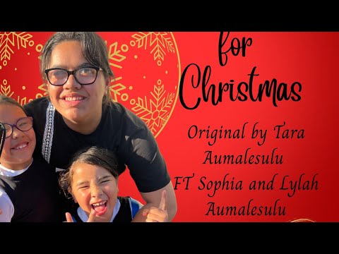 Tara Aumalesulu -It’s All I Want For Christmas - Original Song FT Sophia & Lylah Aumalesulu