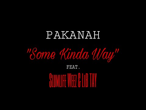 PAKANAH - S.K.W.(SomeKindaWay) Feat. SLUMLIFE Weez & LIB TAY