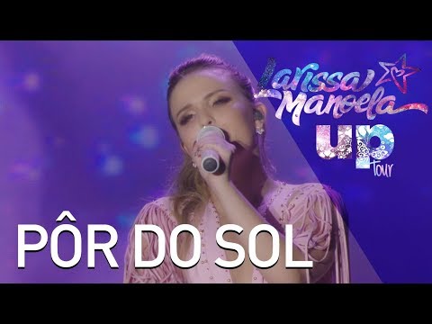Larissa Manoela - Pôr do Sol (Ao Vivo - Up! Tour)