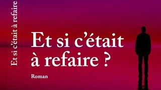 Et si c'était à refaire ? : "Un monde intérieur d’un homme, écrit par une femme"