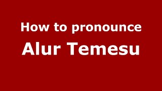 How to pronounce Alur Temesu