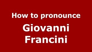How to pronounce Giovanni Francini