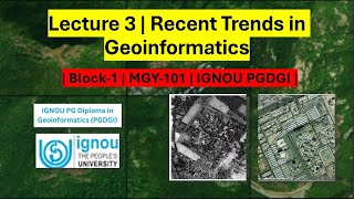 Lecture 3 | Recent Trends in Geoinformatics | Block-1 | MGY-101 | IGNOU PGDGI | #ignou #pgdgi